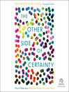 The Other Side of Certainty